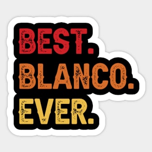 Best BLANCO Ever, BLANCO Second Name, BLANCO Middle Name Sticker